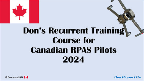 Don's Recurrent Training Course for Canadian RPAS Pilots 2024 (Recency)