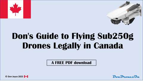 Don's Guide to Flying the Sub250g Drones Legally In Canada
