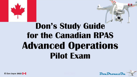 Don's Study Guide for the Canadian RPAS Pilot ADVANCED Operations Exam